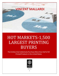 HOT MARKETS -1,500 Largest Printing Buyers (United States) by Vincent Mallardi, CMC