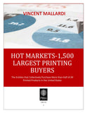 HOT MARKETS -1,500 Largest Printing Buyers (United States) by Vincent Mallardi, CMC